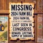 The 2024 Farm Bill: Still Missing—Have You Seen This Legislation?